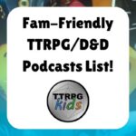 Fam-friendly TTRPG/D&D Podcast List