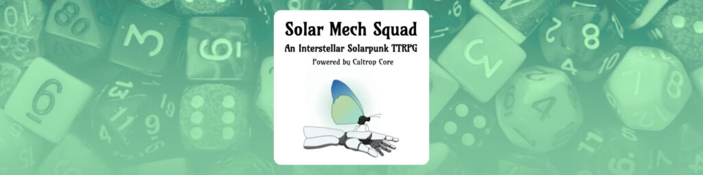 Solar Mech Squad An Instellar Solarpunk TTRPG Powered by Caltrop Core