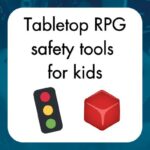 Tabletop RPG Safety tools for kids images show a stoplight and a red building block This article brought to you with support from Almost Bedtime Theater