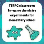 TTRPG classroom: In-game chemistry experiments for elementary school