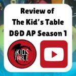 Review of The Kid's Table D&D AP Season 1