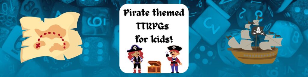 Pirate Themed TTRPGs for Kids