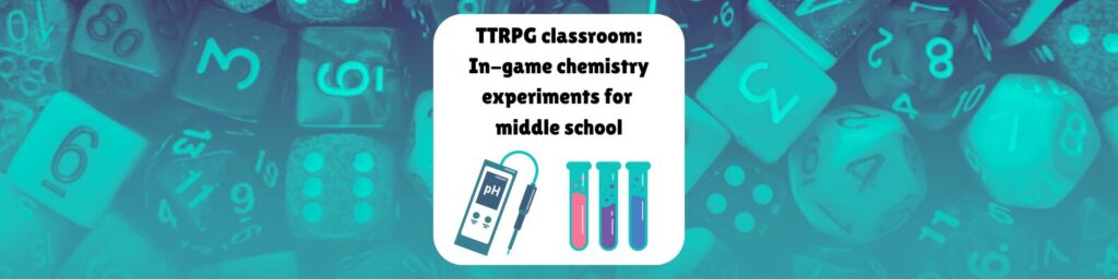 TTRPG classroom: In-game chemistry experiments for middle school