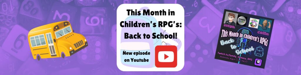 This Month in Children's RPGs: Back to School! Now available on Youtube