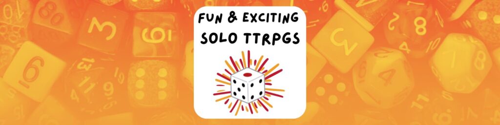 Fun & Exciting solo TTRPGs