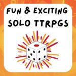 Fun & Exciting solo TTRPGs