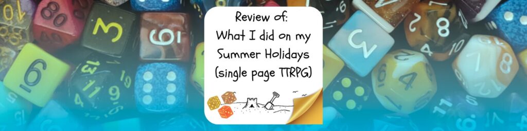 Review of What I did on my Summer Holidays (single page TTRPG)