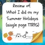 Review of What I did on my Summer Holidays (single page TTRPG)