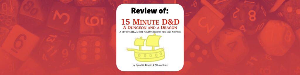 Review of 15 Minute D&D, a set of ultra short adventures for kids and newbies