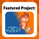 Featured Project: Children With Wands