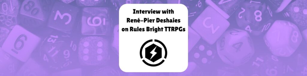 Interview with RP Deshaies on rules bright TTRPGs