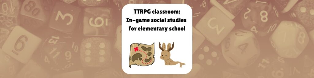 TTRPG classroom In game social studies for elementary school