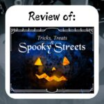 Review of Tricks Treats & Spooky Streets