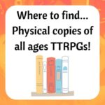 where to find physical copies of all ages TTRPGs