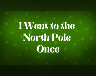 I Went to the North Pole Once