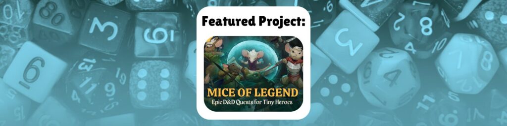 Featured Project: Mice of Legends Epic D&D quests for tiny heroes