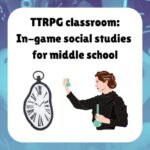 TTRPG classroom In-game social studies for middle school image shows a melting clock and a woman (intended to be Marie Curie) holding two flasks