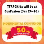 TTRPGkids will be at ConFusion (Jan 24 - 26) Monumental Confusion 50th Anniversary