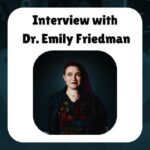 Interview with Dr. Emily Friedman