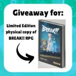 Giveaway for: Limited Edition physical copy of BREAK!! RPG