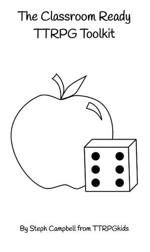 The Classroom Ready TTRPG Toolkit

Image shows an apple and a d6

By Steph Campbell from TTRPGkids